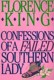 book cover of Confessions of a failed Southern lady by Florence King