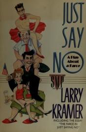 book cover of Just Say No by Larry Kramer