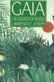 book cover of Gaia : the growth of an idea by Lawrence E. Joseph