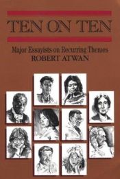 book cover of Ten on ten : major essayists on recurring themes by Robert Atwan