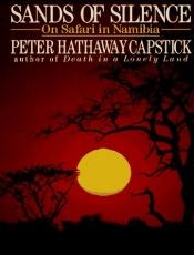 book cover of Capstick: Sands Of Silence: On Safari In Namibia by Peter Hathaway Capstick