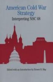 book cover of American Cold War Strategy: Interpreting NSC 68 (Bedford Books in American History) by Ernest May