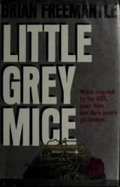 book cover of Little Grey Mice by Brian Freemantle