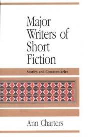 book cover of Major Writers of Short Fiction : Stories and Commentaries by Ann Charters