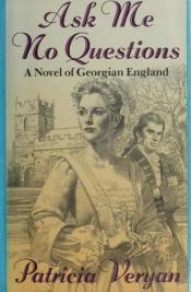 book cover of Ask Me No Questions by Patricia Veryan