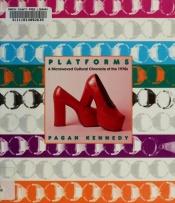 book cover of Platforms: A Microwaved Cultural Chronicle of the 1970s by Pagan Kennedy