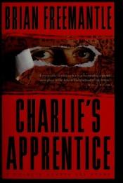 book cover of Charlie's Apprentice by Brian Freemantle