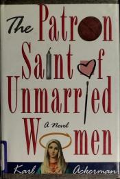 book cover of The Patron Saint of Unmarried Women by Karl Ackerman