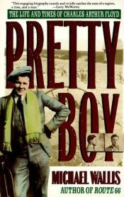 book cover of Pretty Boy: the life and times of Charles Arthur [ebook] by Michael Wallis