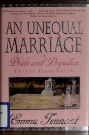 book cover of An unequal marriage, or, Pride and prejudice twenty years later by Emma Tennant