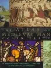 book cover of The atlas of medieval man by Colin Platt