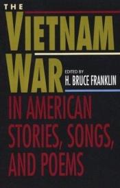 book cover of The Vietnam War in American Stories, Songs, and Poems by H. Bruce Franklin