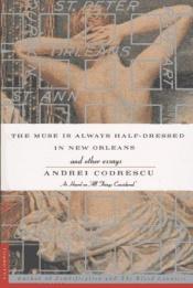 book cover of The muse is always half-dressed in New Orleans by Andrei Codrescu