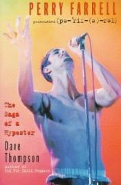 book cover of Perry Farrell: The Saga of a Hypester by Dave Thompson