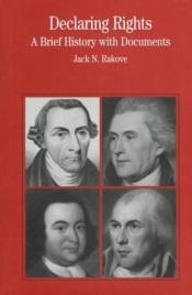 book cover of Declaring Rights: A Brief History with Documents (The Bedford Series in History and Culture) by Jack N. Rakove