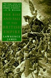 book cover of The rise and fall of the British Empire by Lawrence James