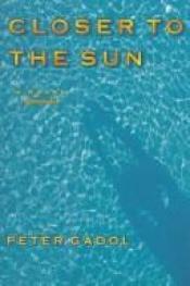 book cover of Closer to the Sun by Peter Gadol
