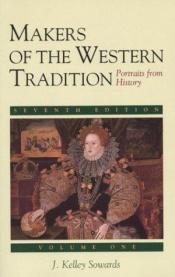 book cover of Makers of the Western Tradition: Portraits from History: Volume Two by J. Kelley Sowards