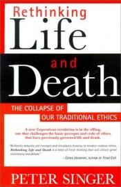 book cover of Rethinking life & death by Peter Singer