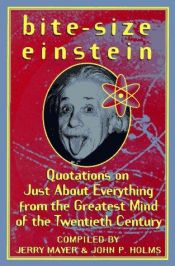 book cover of Bite-Size Einstein: Quotations on Just About Everything from the Greatest Mind of the Twentieth Century by Альберт Ейнштейн