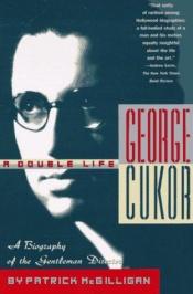 book cover of George Cukor. a Double Life. by Patrick McGilligan