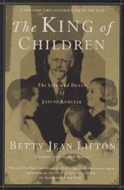 book cover of The king of children by Betty Jean Lifton