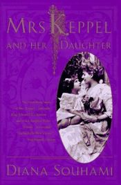 book cover of Mrs. Keppel and Her Daughter by Diana Souhami