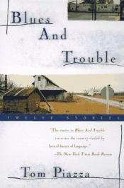 book cover of Blues and Trouble: Twelve Stories by Tom Piazza