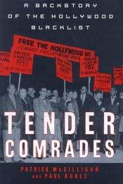 book cover of Tender Comrades: A Backstory of the Hollywood Blacklist by Patrick McGilligan