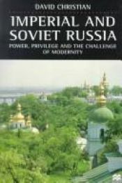 book cover of Imperial and Soviet Russia : power, privilege, and the challenge of modernity by David Christian