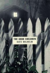 book cover of The good children by Kate Wilhelm