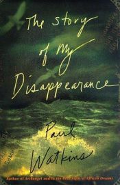 book cover of Story of My Disappearance, The by Paul Watkins