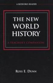 book cover of The new world history : a teacher's companion by Ross E. Dunn