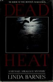 book cover of Dead Heat (Michael Spraggue) by Linda Barnes