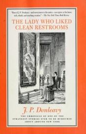 book cover of The lady who liked clean rest rooms by J.P. Donleavy