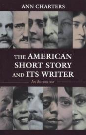 book cover of The American Short Story and Its Writer : An Anthology by Ann Charters