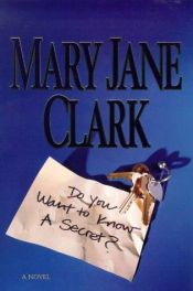 book cover of Do You Want to Know a Secret by Mary Jane Clark