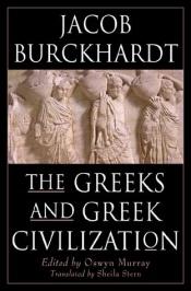 book cover of The Greeks and Greek Civilization by Jakob Christoph Burckhardt