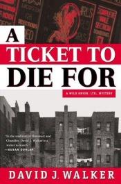 book cover of A Ticket To Die For by David J. Walker