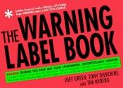 book cover of The Warning Label Book: Warning: Reading This Book May Cause Spontaneous, Uncontrollable Laughter by Joey Green