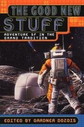 book cover of The Good New Stuff: Adventure SF in the Grand Tradition by ガードナー・ドゾワ