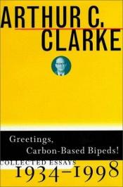 book cover of Greetings, Carbon-Based Bipeds!: Collected Works 1934-1988 by Άρθουρ Κλαρκ