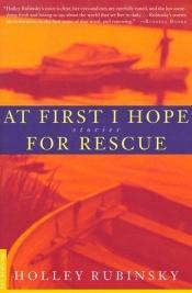 book cover of At first I hope for rescue by Holley Rubinsky
