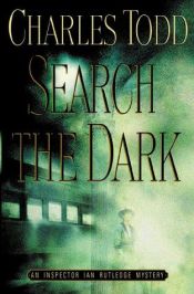 book cover of B071010: Search the Dark (An Ian Rutledge Mystery) by Charles Todd