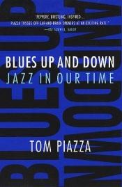 book cover of Blues Up and Down: Jazz in Our Time by Tom Piazza