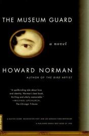 book cover of The museum guard by Howard Norman