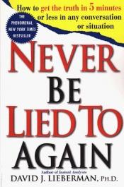 book cover of Never be lied to again by David J. Lieberman