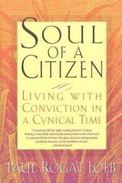 book cover of Soul of a Citizen : living with conviction in a cynical time by Paul Rogat Loeb