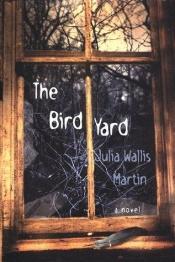 book cover of The Bird Yard by J. Wallis Martin