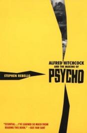 book cover of Alfred Hitchcock and the Making of Psycho by Stephen Rebello